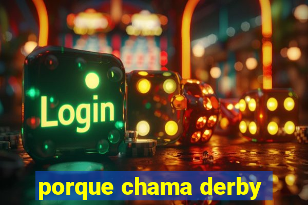 porque chama derby